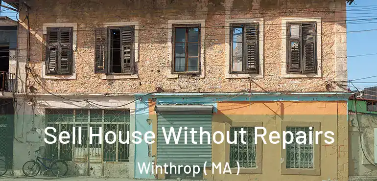  Sell House Without Repairs Winthrop ( MA )