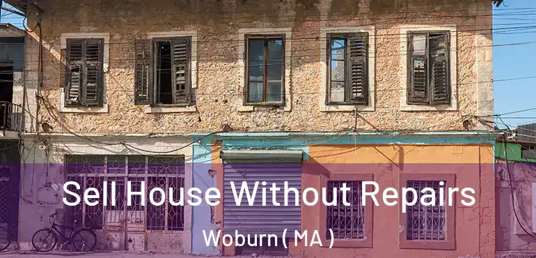  Sell House Without Repairs Woburn ( MA )