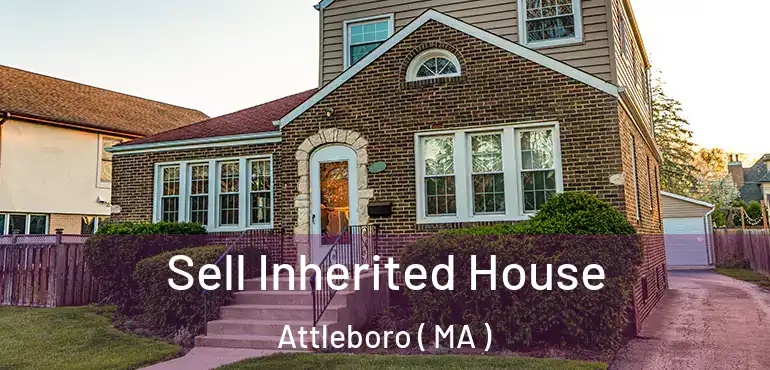  Sell Inherited House Attleboro ( MA )