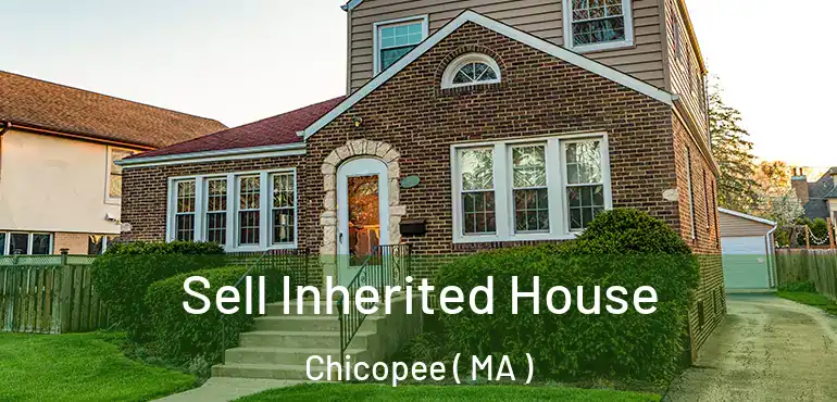  Sell Inherited House Chicopee ( MA )