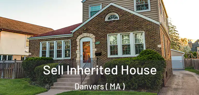  Sell Inherited House Danvers ( MA )