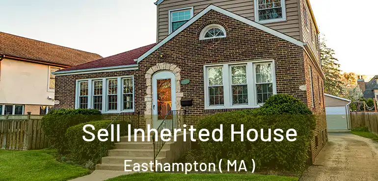  Sell Inherited House Easthampton ( MA )