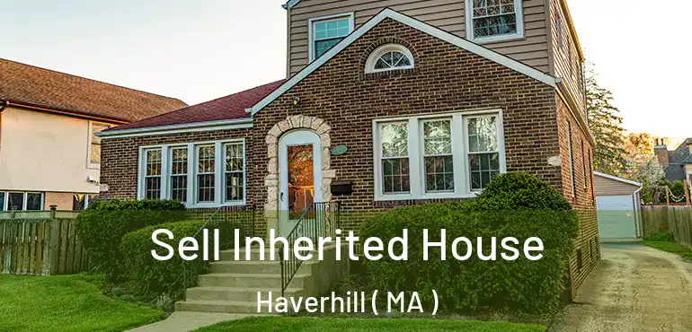  Sell Inherited House Haverhill ( MA )