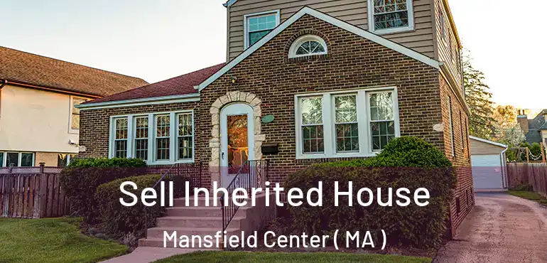  Sell Inherited House Mansfield Center ( MA )