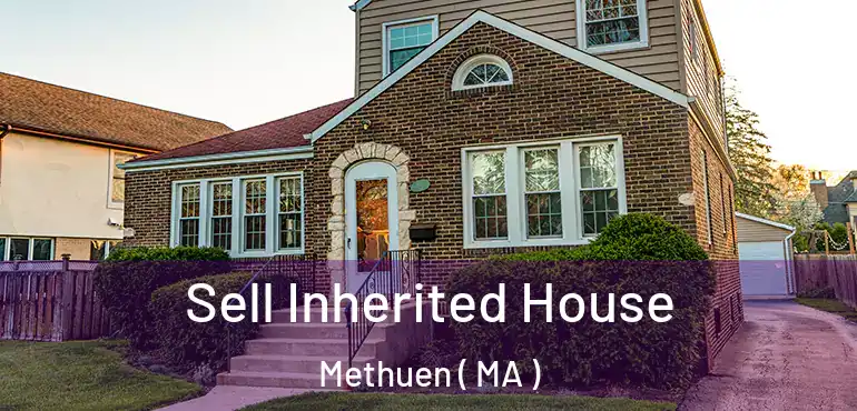  Sell Inherited House Methuen ( MA )