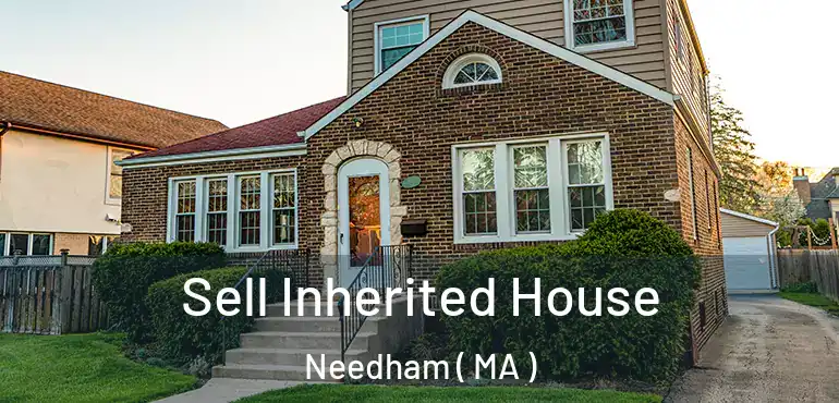  Sell Inherited House Needham ( MA )
