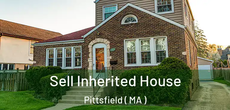  Sell Inherited House Pittsfield ( MA )