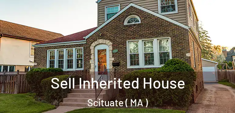  Sell Inherited House Scituate ( MA )