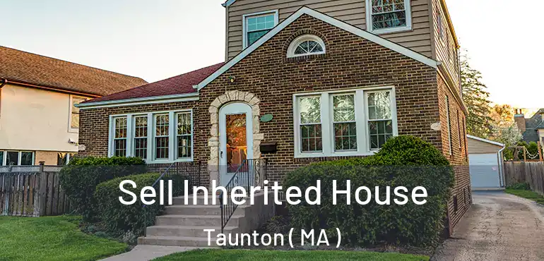  Sell Inherited House Taunton ( MA )