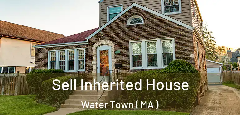  Sell Inherited House Water Town ( MA )
