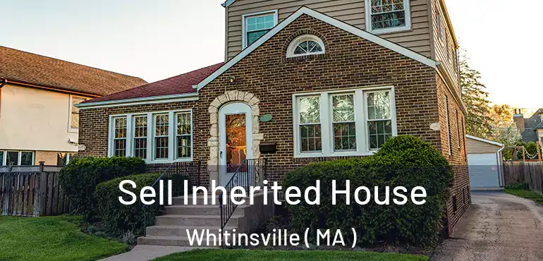  Sell Inherited House Whitinsville ( MA )
