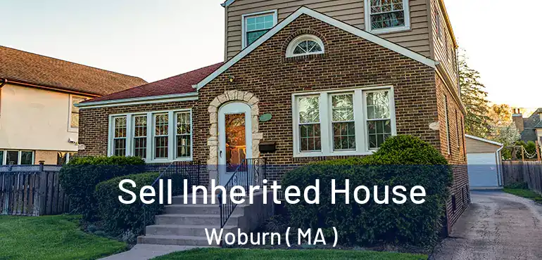  Sell Inherited House Woburn ( MA )