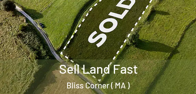  Sell Land Fast Bliss Corner ( MA )