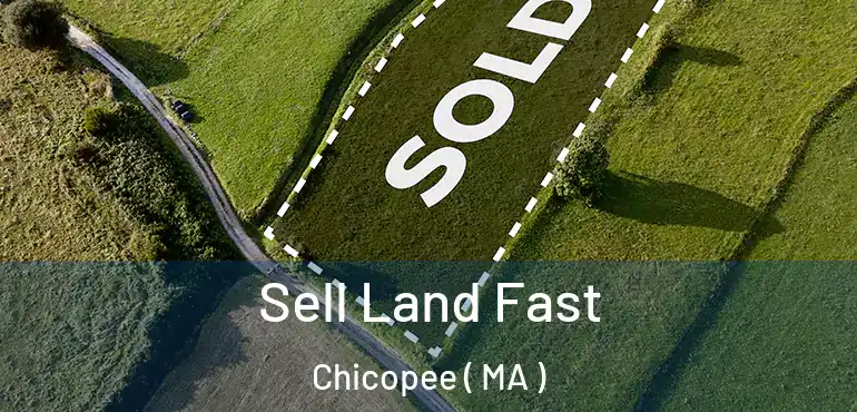  Sell Land Fast Chicopee ( MA )