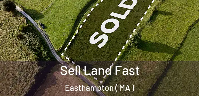  Sell Land Fast Easthampton ( MA )