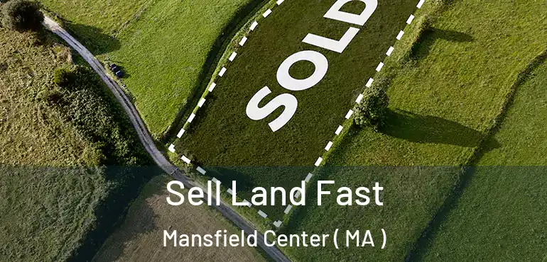  Sell Land Fast Mansfield Center ( MA )