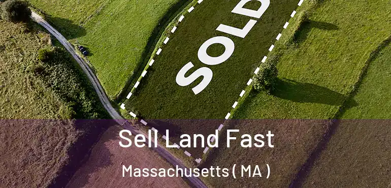  Sell Land Fast Massachusetts ( MA )