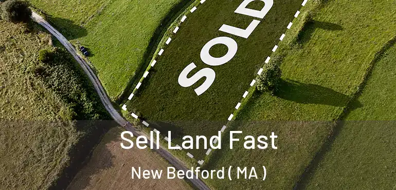  Sell Land Fast New Bedford ( MA )