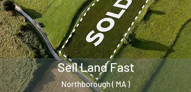  Sell Land Fast Northborough ( MA )