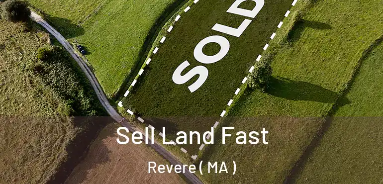  Sell Land Fast Revere ( MA )