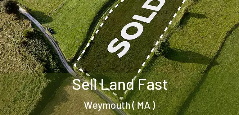  Sell Land Fast Weymouth ( MA )