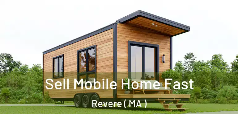  Sell Mobile Home Fast Revere ( MA )