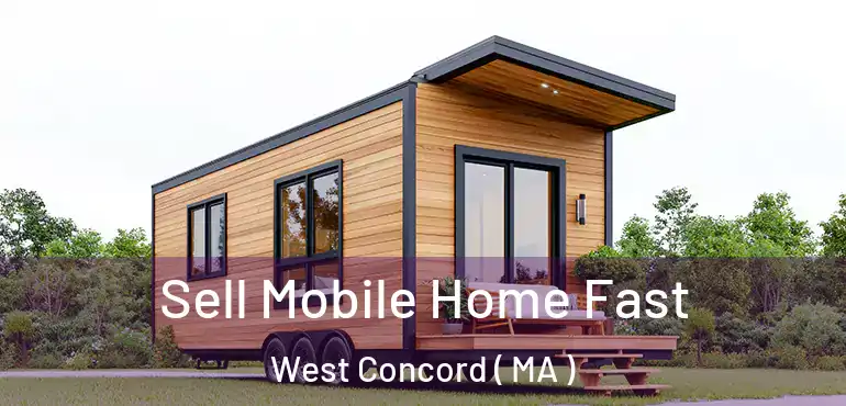  Sell Mobile Home Fast West Concord ( MA )