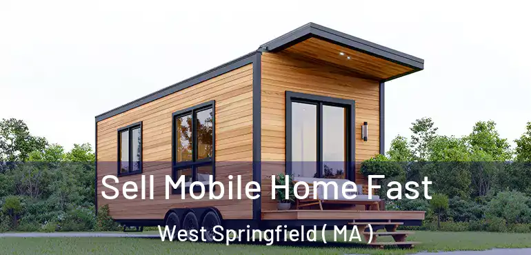  Sell Mobile Home Fast West Springfield ( MA )