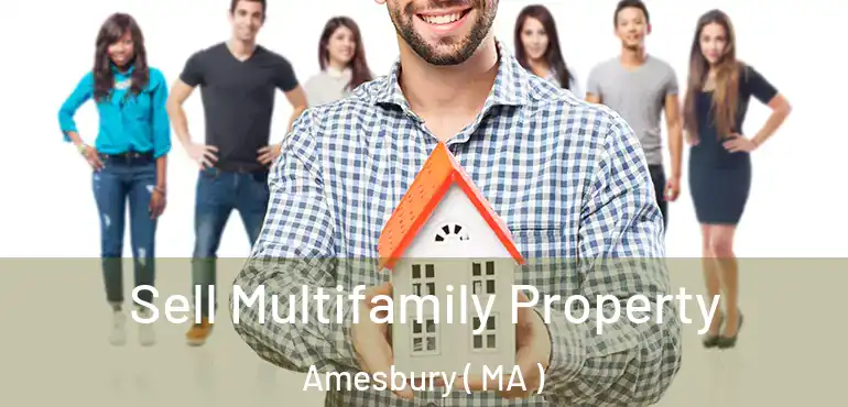 Sell Multifamily Property Amesbury ( MA )