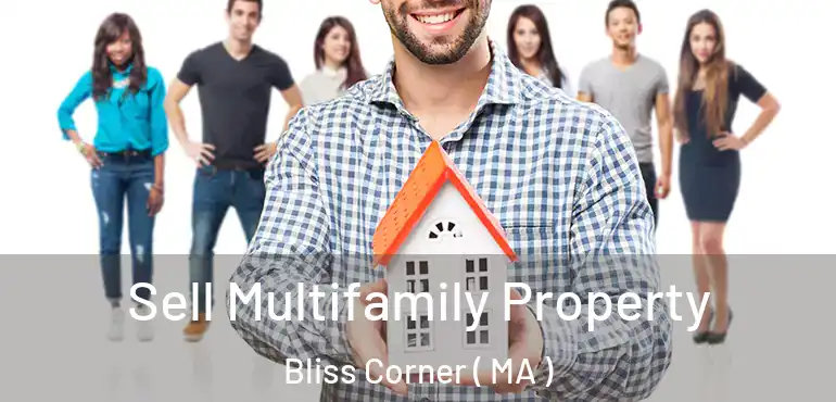  Sell Multifamily Property Bliss Corner ( MA )