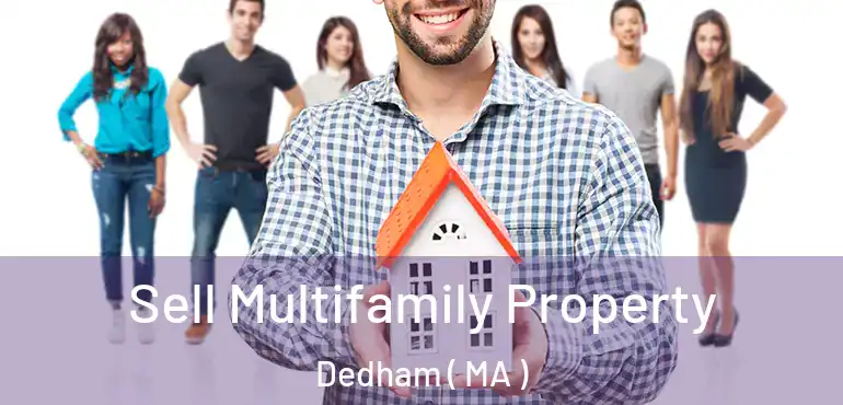  Sell Multifamily Property Dedham ( MA )