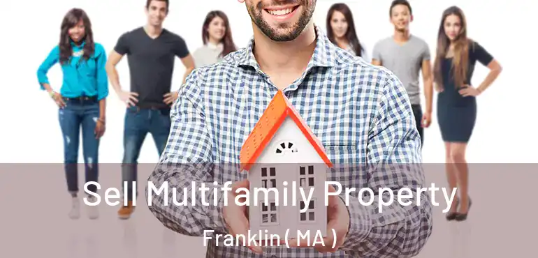  Sell Multifamily Property Franklin ( MA )