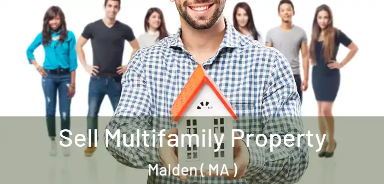  Sell Multifamily Property Malden ( MA )