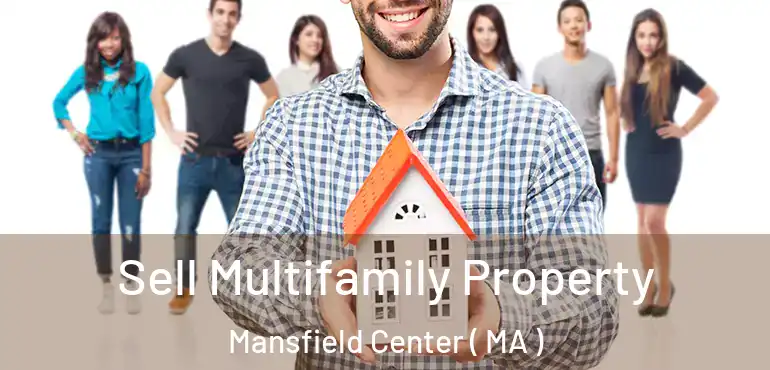  Sell Multifamily Property Mansfield Center ( MA )