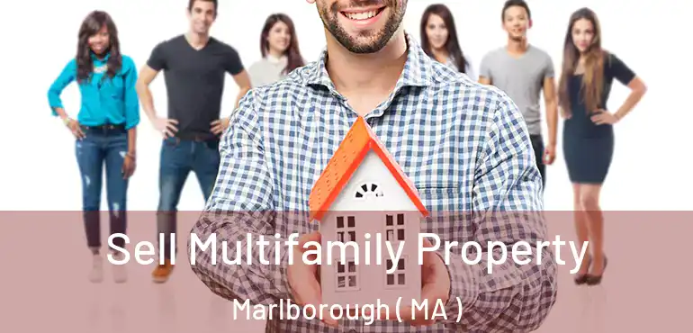  Sell Multifamily Property Marlborough ( MA )