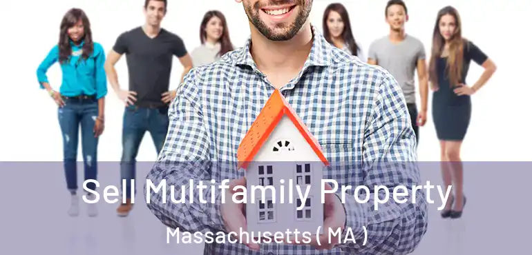  Sell Multifamily Property Massachusetts ( MA )