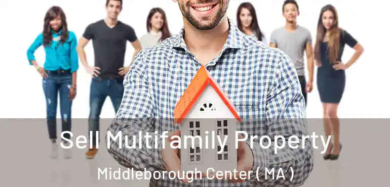  Sell Multifamily Property Middleborough Center ( MA )