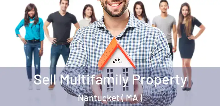  Sell Multifamily Property Nantucket ( MA )