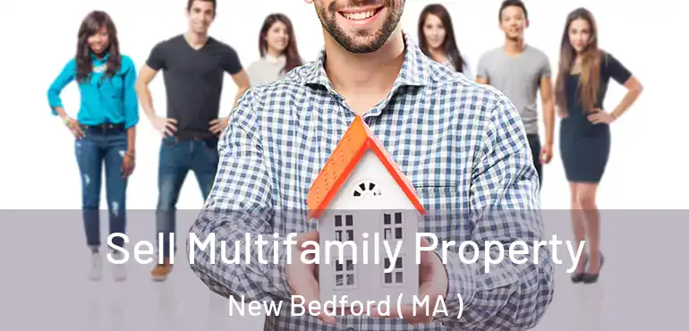  Sell Multifamily Property New Bedford ( MA )