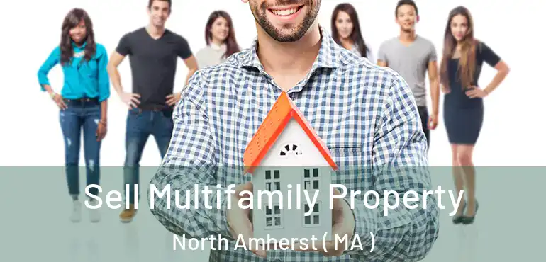  Sell Multifamily Property North Amherst ( MA )