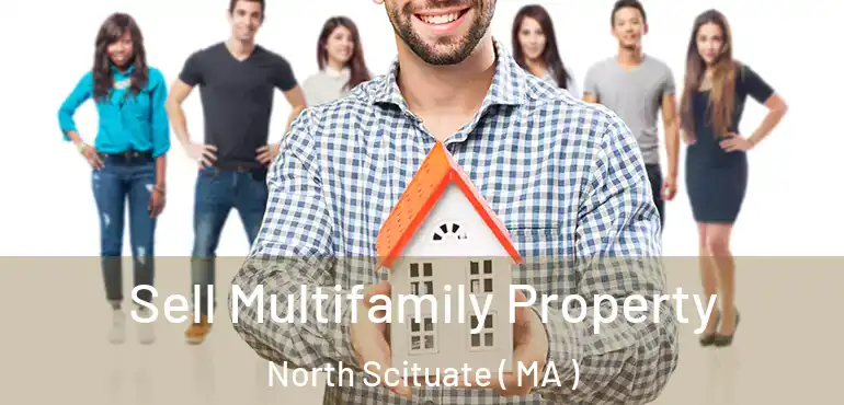 Sell Multifamily Property North Scituate ( MA )