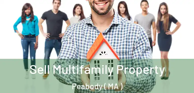  Sell Multifamily Property Peabody ( MA )