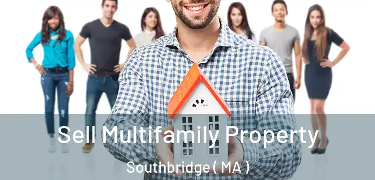  Sell Multifamily Property Southbridge ( MA )
