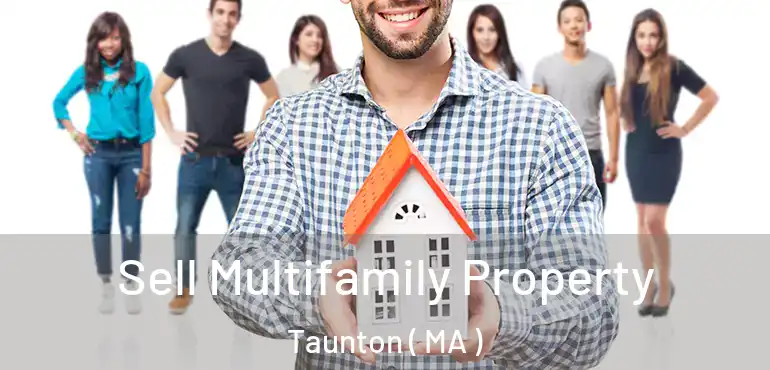  Sell Multifamily Property Taunton ( MA )