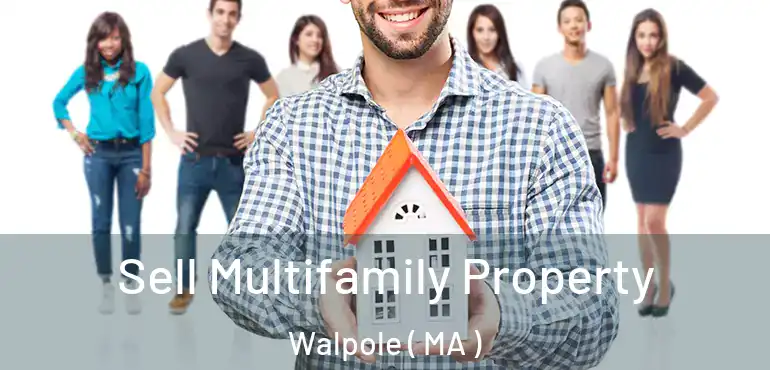  Sell Multifamily Property Walpole ( MA )