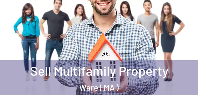  Sell Multifamily Property Ware ( MA )
