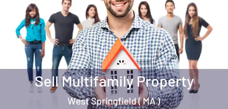  Sell Multifamily Property West Springfield ( MA )