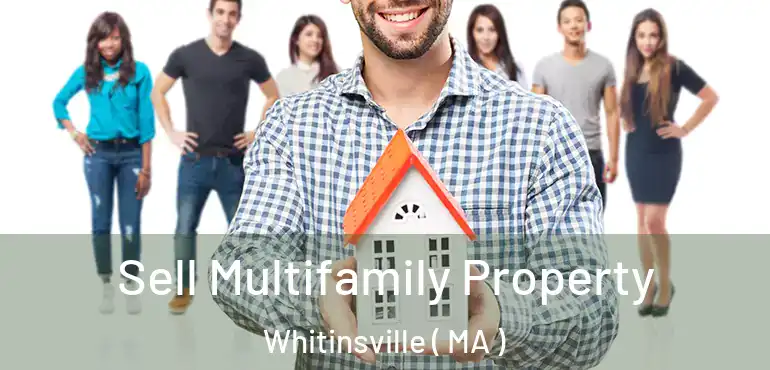  Sell Multifamily Property Whitinsville ( MA )