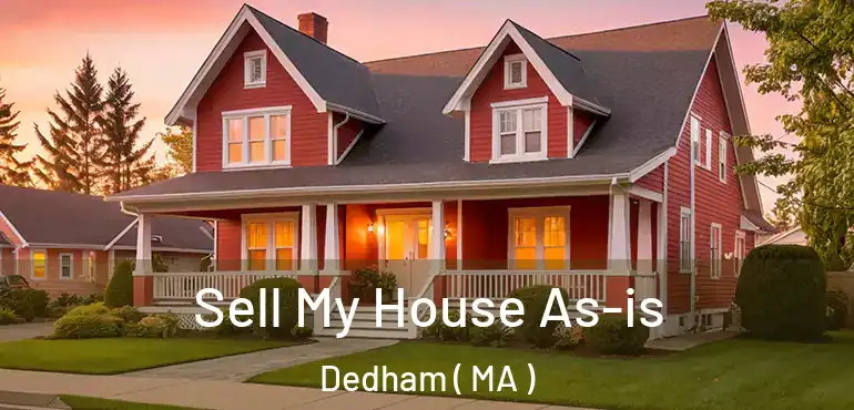  Sell My House As-is Dedham ( MA )