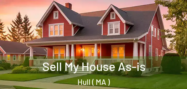  Sell My House As-is Hull ( MA )